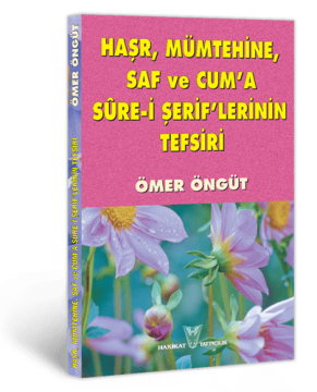 Haşr, Mümtehine, Saf ve Cum'a Sure-i Şerif'lerinin Tefsiri