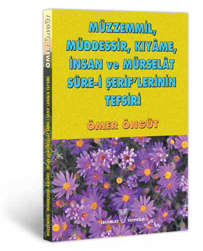 Müzemmil, Müddesir, Kıyame, İnsan ve Mürselât Sure-i Şerif'lerinin Tefsiri