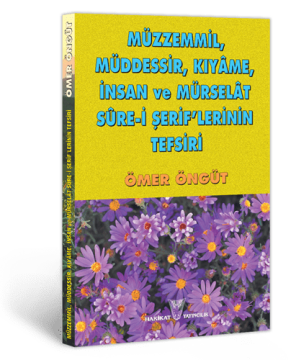 Müzemmil, Müddesir, Kıyame, İnsan ve Mürselât Sure-i Şerif'lerinin Tefsiri