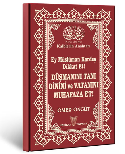 Ey Müslüman Kardeş Dikkat Et! DÜŞMANINI TANI DİNİNİ ve VATANINI MUHAFAZA ET!